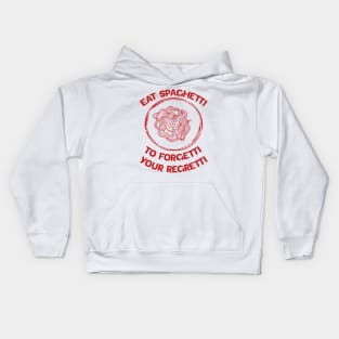 Eat Spaghetti To Forgetti Your Regretti Kids Hoodie